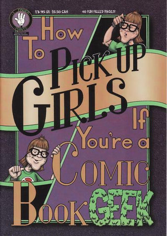 How To Pick Up Girls When You're a Comic Book Geek #1 by 3 Finger Prints